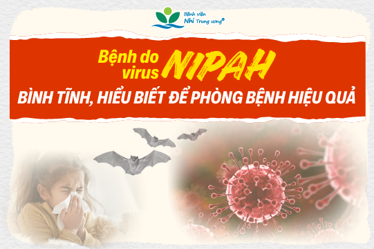 Bệnh do virus Nipah: bình tĩnh, hiểu biết để phòng bệnh hiệu quả