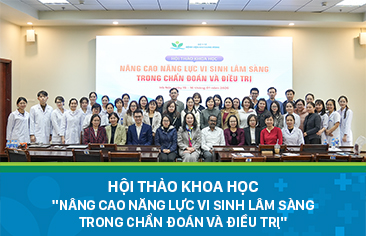 Hội thảo “Nâng cao năng lực vi sinh lâm sàng trong chẩn đoán và điều trị”: Hướng tới chuẩn hóa quy trình và tăng cường phối hợp xét nghiệm – lâm sàng