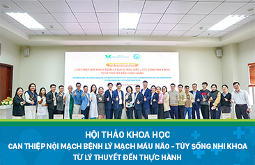 Cập nhật và nâng cao năng lực can thiệp nội mạch bệnh lý mạch máu não – tủy sống Nhi khoa