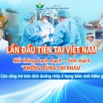 [Lần đầu tiên tại Việt Nam] Nối thông bạch mạch – tĩnh mạch “không dùng chỉ khâu” cùng ứng dụng công nghệ thực tế ảo, giúp cứu sống ca bệnh cực hiếm