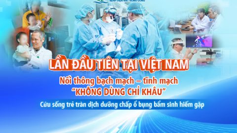 [Lần đầu tiên tại Việt Nam] Nối thông bạch mạch – tĩnh mạch “không dùng chỉ khâu” cùng ứng dụng công nghệ thực tế ảo, giúp cứu sống ca bệnh cực hiếm