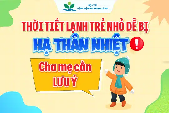 [Infographic] Giữ ấm cho trẻ trong thời tiết lạnh: Cha mẹ cần làm gì?