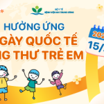Hưởng ứng Ngày Quốc tế Ung thư Trẻ em 15/2: Nhận thức đúng – Phát hiện sớm – Điều trị kịp thời