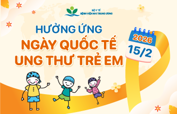 Hưởng ứng Ngày Quốc tế Ung thư Trẻ em 15/2: Nhận thức đúng – Phát hiện sớm – Điều trị kịp thời