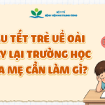 Sau Tết trẻ uể oải quay lại trường học – cha mẹ cần làm gì?