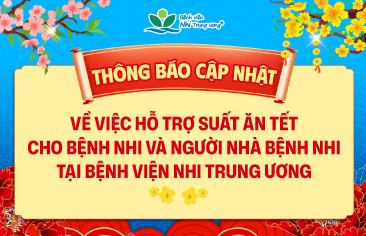[Thông báo] Cập nhật về việc hỗ trợ suất ăn tết cho bệnh nhi và người nhà bệnh nhi tại Bệnh viện nhi Trung ương