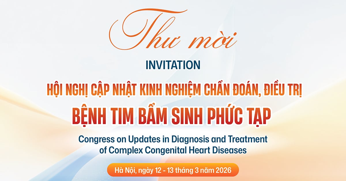 [Thư mời] Hội nghị cập nhật kinh nghiệm chẩn đoán, điều trị bệnh tim bẩm sinh phức tạp