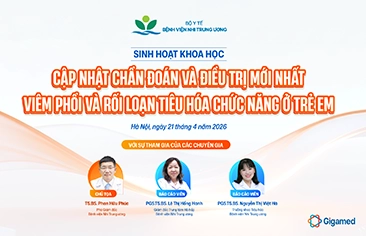 [Thông báo] Sinh hoạt khoa học: Cập nhật chẩn đoán và điều trị mới nhất viêm phổi và rối loạn tiêu hóa chức năng ở trẻ em