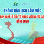 [Thông báo] Lịch làm việc trong thời gian nghỉ lễ Giỗ Tổ Hùng Vương và 30/4 – 1/5 năm 2026