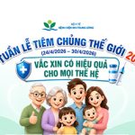 Hưởng ứng tuần lễ Tiêm chủng Thế giới 2026: Vắc xin có hiệu quả cho mọi thế hệ