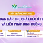 [Thông báo] Hội thảo khoa học: Rối loạn hấp thu chất béo ở trẻ em và liệu pháp dinh dưỡng