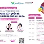 [Thông báo] Hội thảo khoa học: Cập nhật Probiotics 2026: Hướng dẫn quốc tế và liều chuẩn trong Nhi khoa
