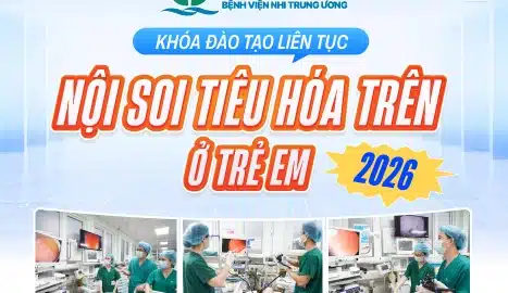 [Thông báo tuyển sinh] Khóa đào tạo liên tục “Nội soi tiêu hóa trên ở trẻ em”