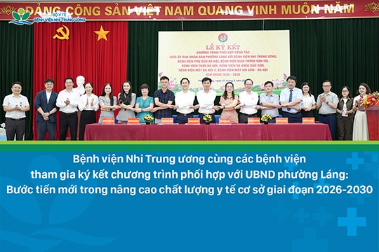 Bệnh viện Nhi Trung ương cùng các bệnh viện tham gia ký kết chương trình phối hợp với UBND phường Láng: Bước tiến mới trong nâng cao chất lượng y tế cơ sở giai đoạn 2026-2030