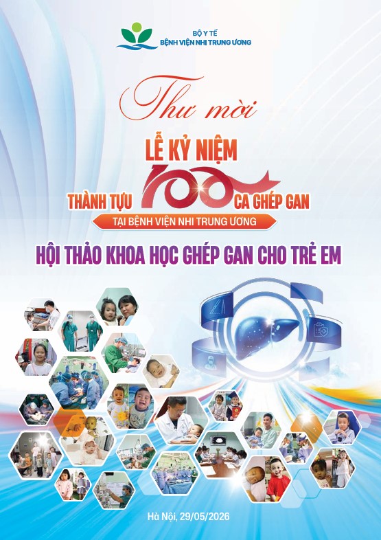 Lễ kỷ niệm 100 ca ghép gan tại Bệnh viện Nhi Trung ương & Hội thảo khoa học ghép gan cho trẻ em