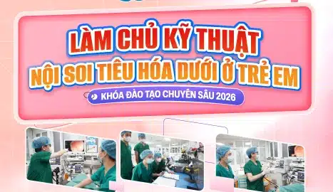 [Thông báo tuyển sinh] Khóa đào tạo “Làm chủ kỹ thuật nội soi tiêu hóa dưới ở trẻ em”