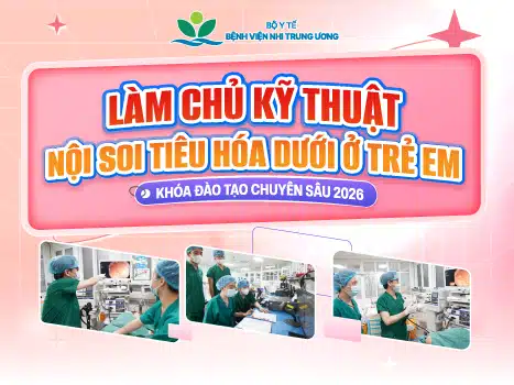 [Thông báo tuyển sinh] Khóa đào tạo “Làm chủ kỹ thuật nội soi tiêu hóa dưới ở trẻ em”