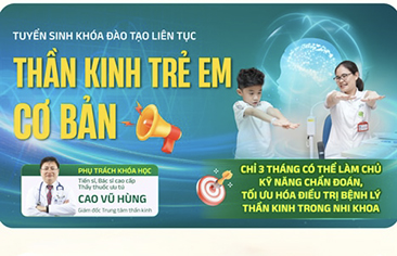 [Thông báo tuyển sinh] Khóa đào tạo liên tục “Thần kinh trẻ em cơ bản”