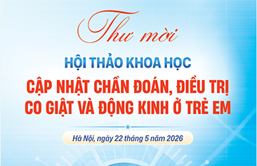 [Thư mời] Hội thảo khoa học: Cập nhật chẩn đoán, điều trị co giật và động kinh ở trẻ em