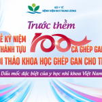 Trước thềm “Lễ kỷ niệm thành tựu 100 ca ghép gan tại Bệnh viện Nhi Trung ương và Hội thảo khoa học ghép gan trẻ em”: Dấu mốc đặc biệt của y học Nhi khoa Việt Nam