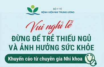 Vui nghỉ lễ – Đừng để trẻ thiếu ngủ và ảnh hưởng sức khỏe