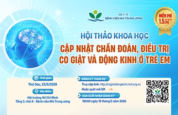[Thông báo] Hội thảo khoa học: Cập nhật chẩn đoán, điều trị co giật và động kinh ở trẻ em