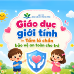 Giáo dục giới tính – Tấm lá chắn bảo vệ an toàn cho trẻ