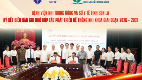 Bệnh viện Nhi Trung ương và Sở Y tế tỉnh Sơn La ký kết biên bản ghi nhớ hợp tác phát triển hệ thống nhi khoa giai đoạn 2026 – 2031