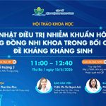 [Thông báo] Hội thảo khoa học: Cập nhật điều trị nhiễm khuẩn hô hấp cộng đồng Nhi khoa trong bối cảnh đề kháng kháng sinh