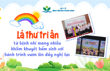 Lá thư tri ân từ bệnh nhi mang nhiều khiếm khuyết bẩm sinh với hành trình vươn lên đầy nghị lực