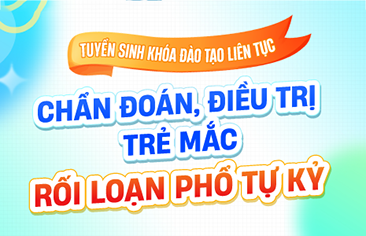 [Thông báo tuyển sinh] Khóa đào tạo liên tục “Chẩn đoán, điều trị trẻ mắc Rối loạn phổ tự kỷ”