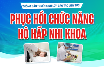 [Thông báo tuyển sinh] Lớp đào tạo liên tục “Phục hồi chức năng hô hấp Nhi khoa”