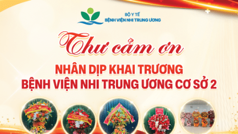 [Thư cảm ơn] Nhân dịp khai trương Bệnh viện Nhi Trung ương cơ sở 2