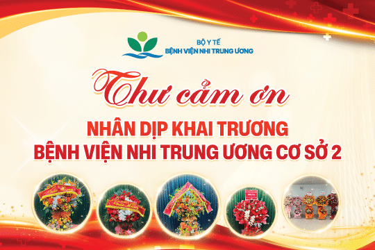 [Thư cảm ơn] Nhân dịp khai trương Bệnh viện Nhi Trung ương cơ sở 2