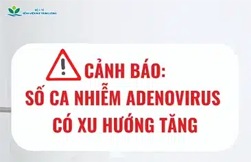 Adenovirus có xu hướng gia tăng, cha mẹ cần cảnh giác với các nguy cơ lây nhiễm – Những khuyến cáo từ chuyên gia của Bệnh viện Nhi Trung ương