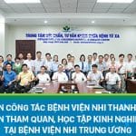 Đoàn công tác Bệnh viện Nhi Thanh Hóa đến tham quan, học tập kinh nghiệm tại Bệnh viện Nhi Trung ương
