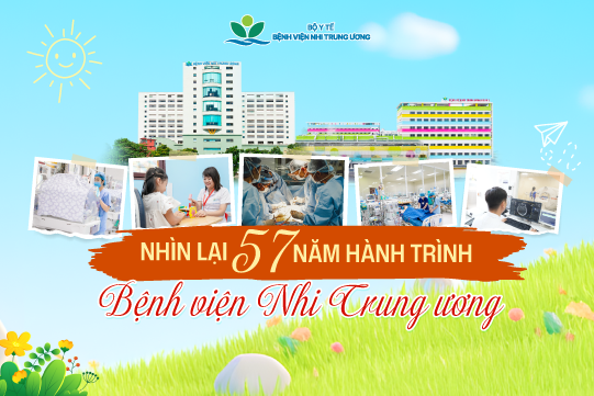 Nhìn lại 57 năm hành trình Bệnh viện Nhi Trung ương: Những câu chuyện của các thế hệ chung một trái tim vì trẻ em Việt Nam