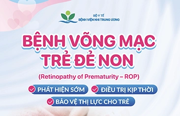 Bệnh võng mặc trẻ đẻ non: Phát hiện sớm để điều trị kịp thời và bảo vệ thị lực cho trẻ