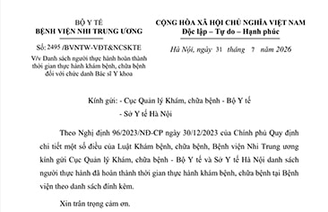 Công văn 2495/BVNTW-VĐT&NCSKTE ngày 31 tháng 7 năm 2026 V/v Danh sách người thực hành hoàn thành thời gian thực hành khám bệnh, chữa bệnh đối với chức danh Bác sĩ Y khoa