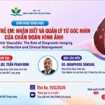 [Thông báo] Sinh hoạt khoa học "Viêm mạch trẻ em: nhận biết và quản lý từ góc nhìn của chẩn đoán hình ảnh"
