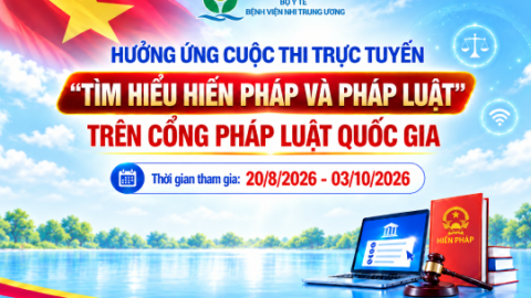 Bệnh viện Nhi Trung ương hưởng ứng Cuộc thi trực tuyến “Tìm hiểu Hiến pháp và pháp luật”