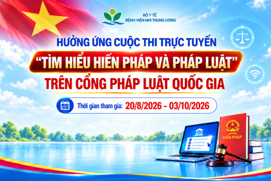 Bệnh viện Nhi Trung ương hưởng ứng cuộc thi trực tuyến “Tìm hiểu Hiến pháp và pháp luật”