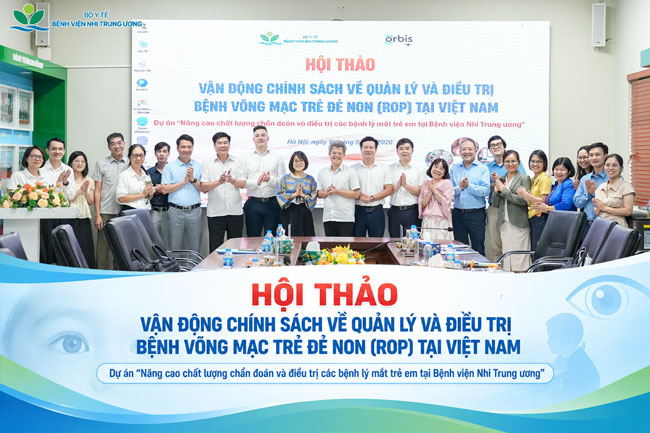 Hội thảo “Vận động chính sách về quản lý và điều trị bệnh võng mạc trẻ đẻ non (ROP) tại Việt Nam”