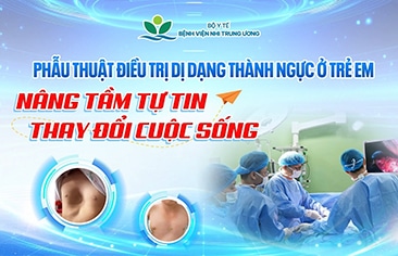 Phẫu thuật điều trị dị dạng thành ngực ở trẻ em: Nâng tầm tự tin - thay đổi cuộc sống