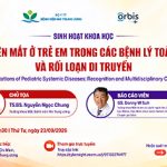 [Thông báo] Sinh hoạt khoa học: Biểu hiện mắt ở trẻ em trong các bệnh lý toàn thân và rối loạn di truyền