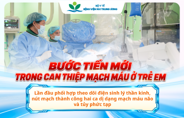 Bước tiến mới trong can thiệp mạch máu ở trẻ em: Lần đầu phối hợp theo dõi điện sinh lý thần kinh, nút mạch thành công hai ca dị dạng mạch máu não và tủy phức tạp