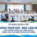 Bệnh viện Nhi Trung ương tổ chức khóa đào tạo “Phương pháp dạy – học lâm sàng cho người giảng dạy thực hành trong đào tạo khối ngành sức khỏe”