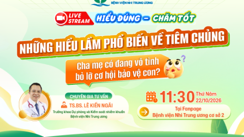 [Thông báo Livestream] Những hiểu lầm phổ biến về tiêm chủng: Cha mẹ có đang vô tình bỏ lỡ cơ hội bảo vệ con?